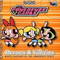 CD: The Powerpuff Girls: Heroes & Villains