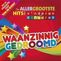 CD: Kinderen Voor Kinderen - Waanzinnig Gedroomd: De Allergrootste Hits!